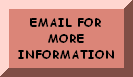 EMAIL US FOR MORE INFORMATION